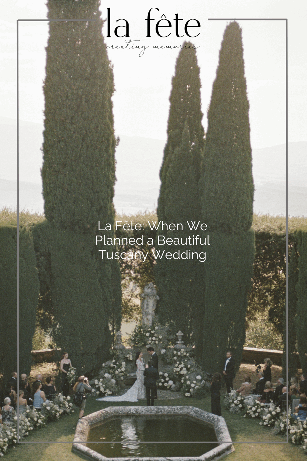 La Fête When We Planned a Beautiful Tuscany Wedding